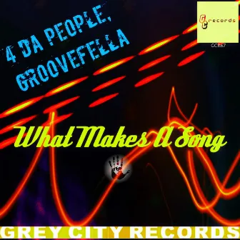 What Makes a Song by 4 Da People & Groovefella