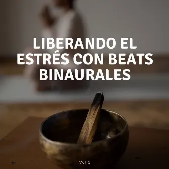 Liberando El Estrés Con Beats Binaurales Vol. 1 by Ritmos binaurales Estudiar música