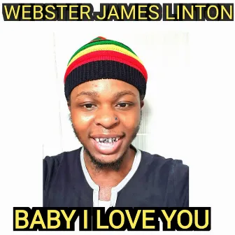 Baby I Love You by Webster James Linton