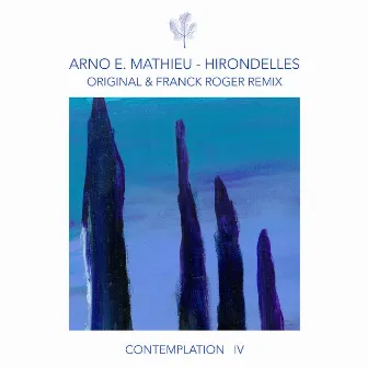 Contemplation IV - Hirondelles (incl. Franck Roger Remix) by Arno E. Mathieu