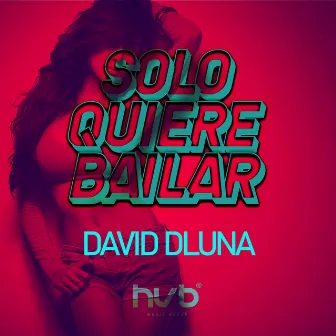 Solo Quiere Bailar by David Dluna