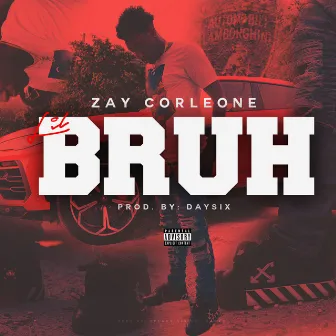 Lil' Bruh by Zay Corleone