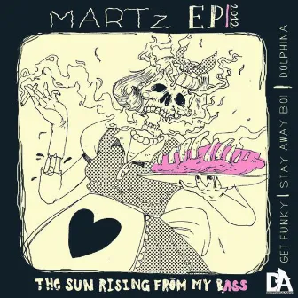 The Sun Rising From My Bass EP by Martz