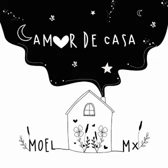 Amor de Casa by Moel Mx