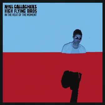 In The Heat Of The Moment by Noel Gallagher's High Flying Birds