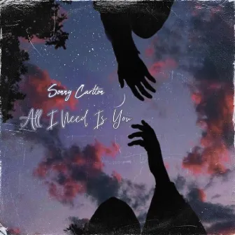 All I Need Is You by Sonny Carlton