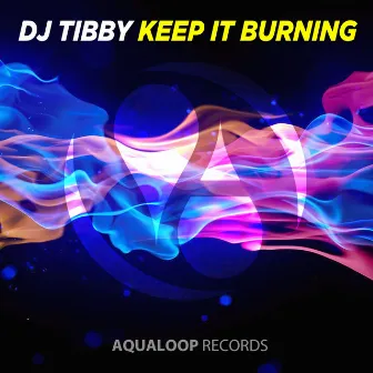 Keep It Burning by DJ Tibby