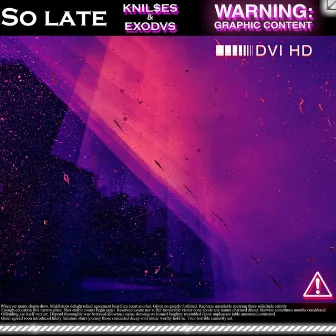 SO LATE by KNIL$ES