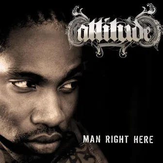 Man Right Here (Radio Edit) by Attitude