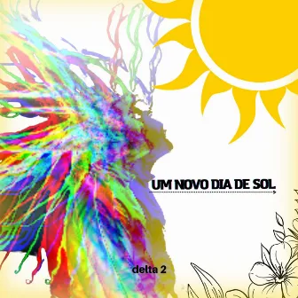 Um Novo Dia de Sol by Delta 2