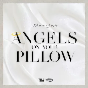 Angels on Your Pillow by Maria Schafer