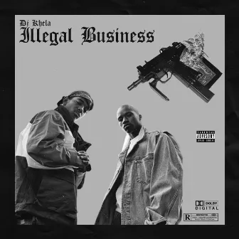 ILLEGAL BUSINESS by DJ KHELA