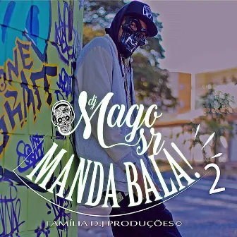 Manda Bala! 2 by Mago SR