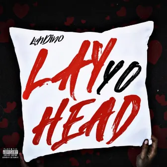 Lay Yo Head by Luh Dino