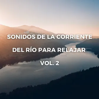 Sonidos De La Corriente Del Río Para Relajar Vol. 2 by Paisajes sonoros de roca de agua