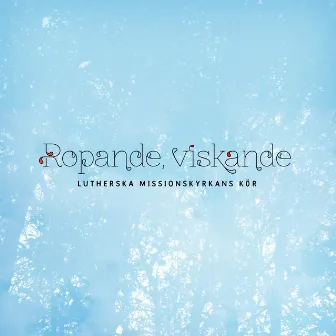 Ropande, viskande by Lutherska Missionskyrkans kör