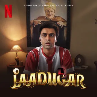 Jaadugar (Soundtrack from the Netflix Film) by Nilotpal Bora