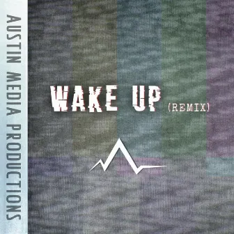 Wake Up (Remix) by Austin Alchemy