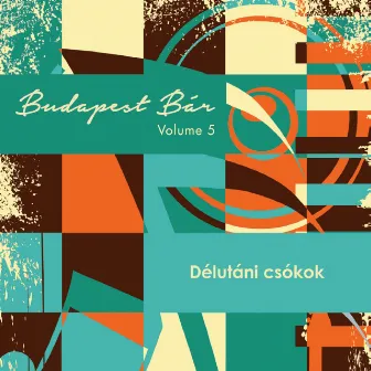 Délutáni Csókok, Vol. 5 by Budapest Bár