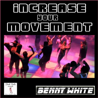 Increase Your Movement by Benny White