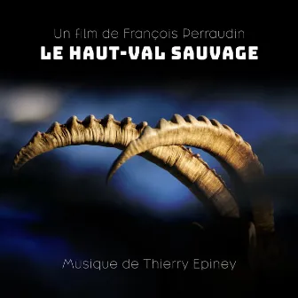 Le Haut-Val Sauvage (Original Score) by Thierry Epiney