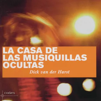 La Casa de las Musiquillas Ocultas by Dick Van Der Harst