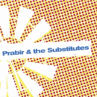 Prabir & The Substitutes EP by Prabir & The Substitutes