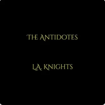 L.A. Knights by The Antidotes