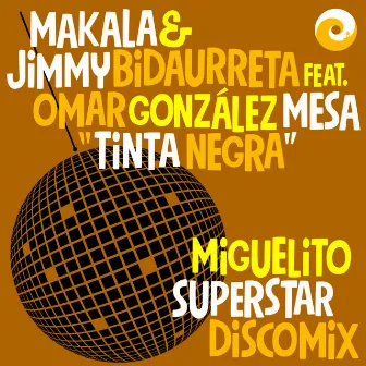 Tinta Negra (Miguelito Superstar Discomix) by Jimmy Bidaurreta