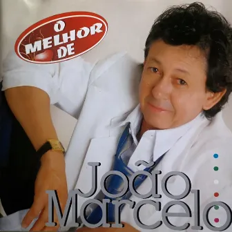 João Marcelo - o Melhor De by João Marcelo