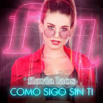 Cómo Sigo Sin Ti by Flavia Laos