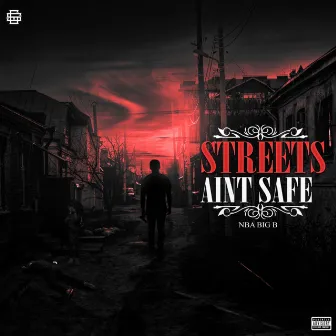 Streets Aint Safe by NBA Big B