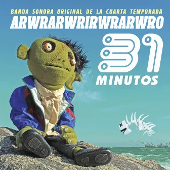 Arwrarwrirwrarwro (Banda Sonora Original de la Cuarta Temporada) by 31 Minutos