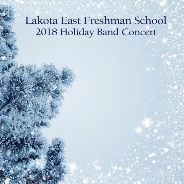 Lakota East Freshman School 2018 Holiday Band Concert