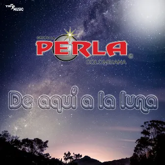 De Aquí a La Luna by Grupo Perla Colombiana