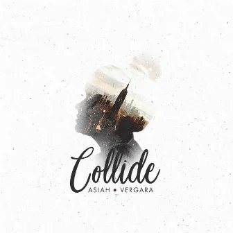 Collide by Asiah Vergara