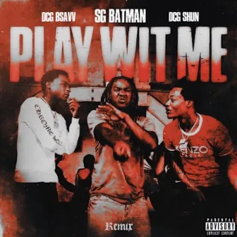 Play Wit Me Remix by SG Batman