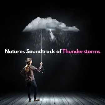 Natures Soundtrack of Thunderstorms by Regengeräusche