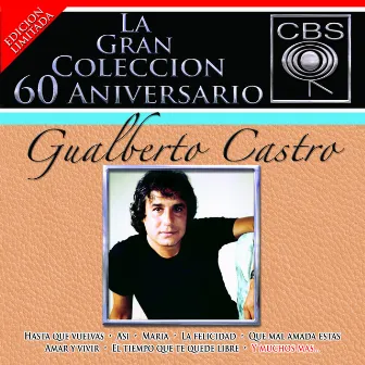 La Gran Coleccion Del 60 Aniversario CBS - Gualberto Castro by Gualberto Castro