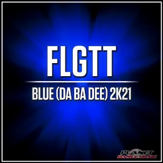 Blue (Da Ba Dee) 2K21 by FLGTT