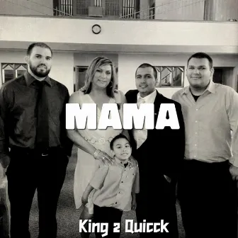 Mama by King 2 Quicck