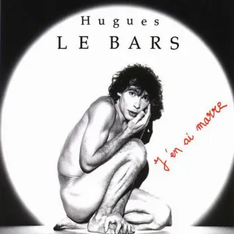 J'en ai marre (Part. 1) by Hugues Le Bars