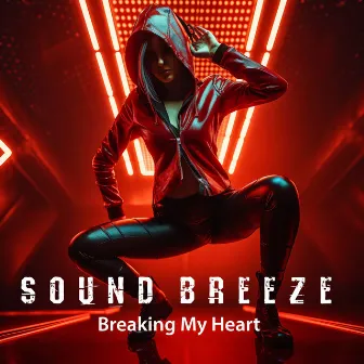 Breaking My Heart (Remixes) by Sound Breeze