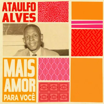 Mais amor para você by Ataulfo Alves