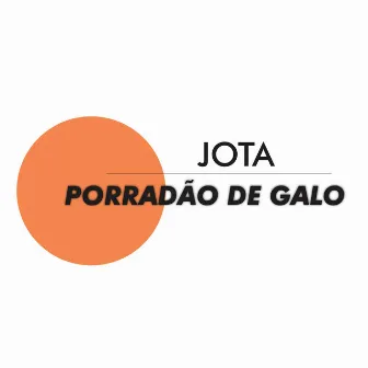 Porradão de Galo (Remix) by JOTA MC