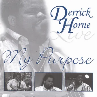 Live... My Purpose by Derrick Horne