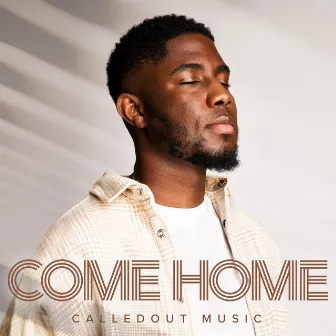 Come Home by CalledOut Music