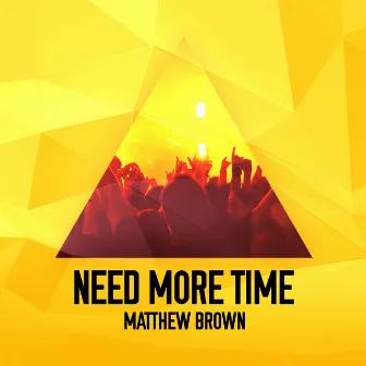 Need More Time by Matthew Brown