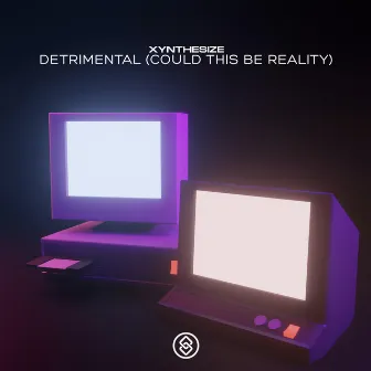 Detrimental (Could This Be Reality) by XYNTHESIZE