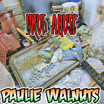 Drug Abuse... by Paulie Walnuts